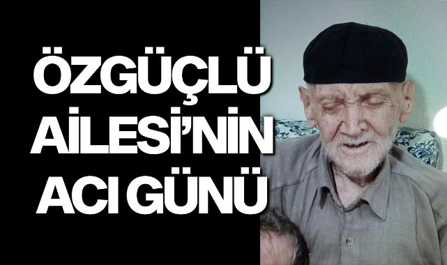 Özgüçlü Ailesi'nin Acı Günü