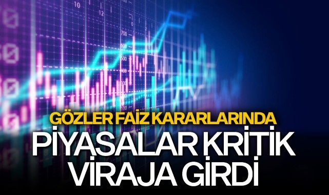 Piyasalar kritik viraja girdi!