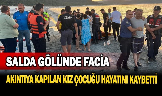 Salda Gölü’nde facia: Akıntıya kapılan kız çocuğu hayatını kaybetti