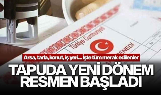 Tapuda yeni dönem resmen başladı 