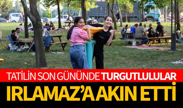 Tatilin son gününde Turgutlulular Irlamaz'a akın etti