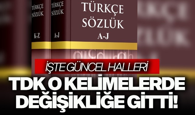TDK o kelimelerde değişikliğe gitti!