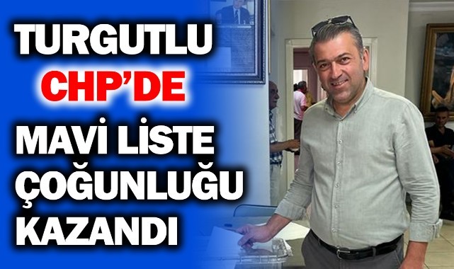 Turgutlu CHP'de mavi liste çoğunluğu kazandı