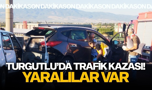 Turgutlu'da trafik kazası! Yaralılar var
