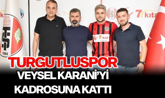 Turgutluspor Veysel Karani'yi kadrosuna kattı