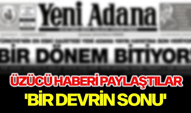 Üzücü haberi paylaştılar, 'Bir devrin sonu'