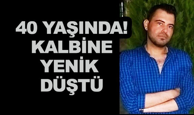 40 yaşında! Kalbine yenik düştü
