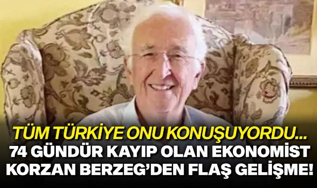 74 gündür kayıp olan ekonomist Korzan Berzeg'den flaş gelişme!