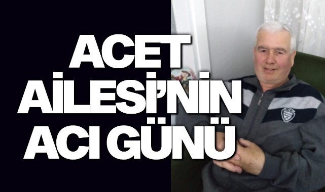 Acet Ailesi'nin Acı Günü