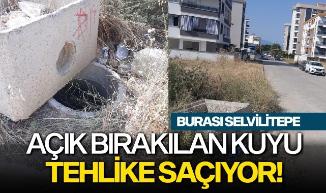 Açık bırakılan kuyu tehlike saçıyor!