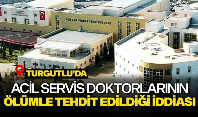 Acil servis doktorlarının ölümle tehdit edildiği iddiası