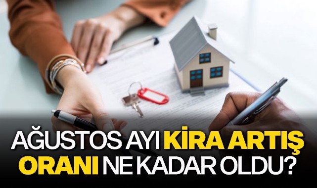 Ağustos ayı kira artış oranı ne kadar oldu?
