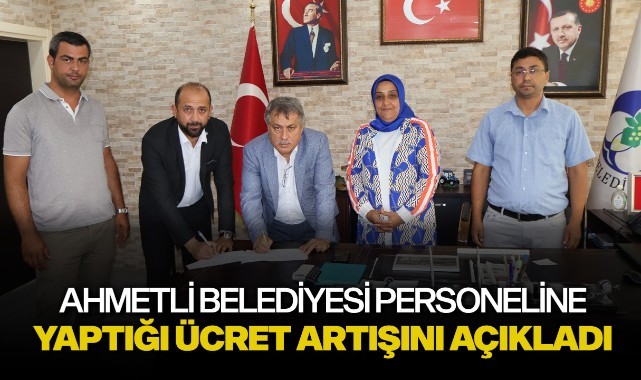 Ahmetli Belediyesi personeline yaptığı ücret artışını açıkladı