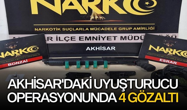 Akhisar'daki uyuşturucu operasyonunda 4 şüpheli yakalandı