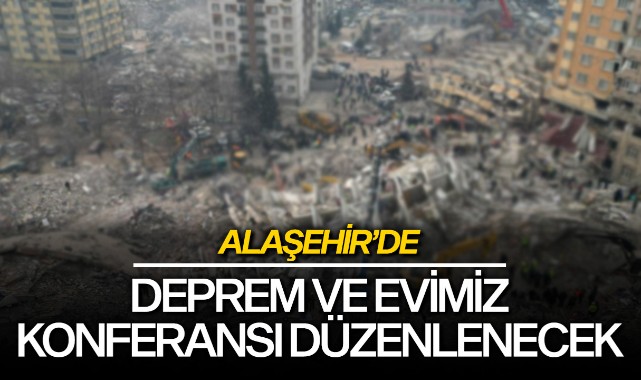 Alaşehir'de 'Deprem ve Evimiz' semineri düzenlenecek