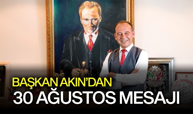 Başkan Akın'dan 30 Ağustos mesajı