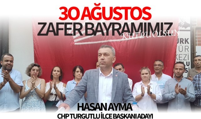 CHP Turgutlu İlçe Başkan Adayı Hasan Ayma 30 Ağustos Zafer Bayramını Kutladı