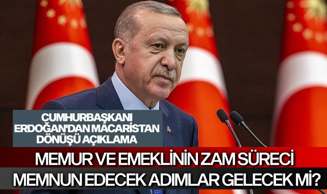 Cumhurbaşkanı Erdoğan'dan Macaristan dönüşü açıklamalar
