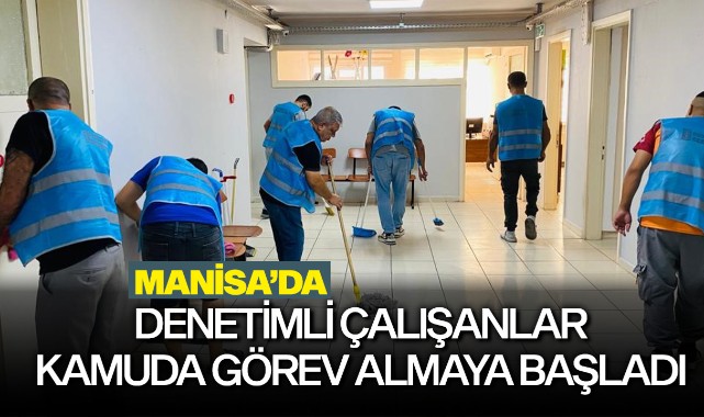 Denetimli çalışanlar kamuda görev almaya başladı