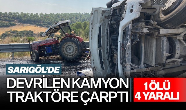 Devrilen kamyon traktöre çarptı: 1 ölü 4 yaralı