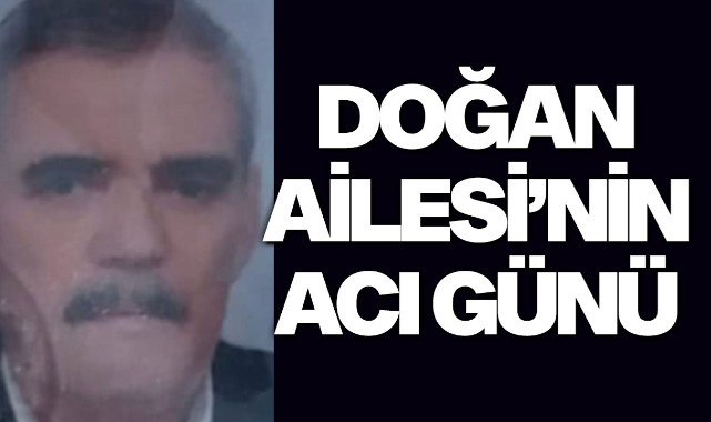 Doğan Ailesi'nin Acı Günü