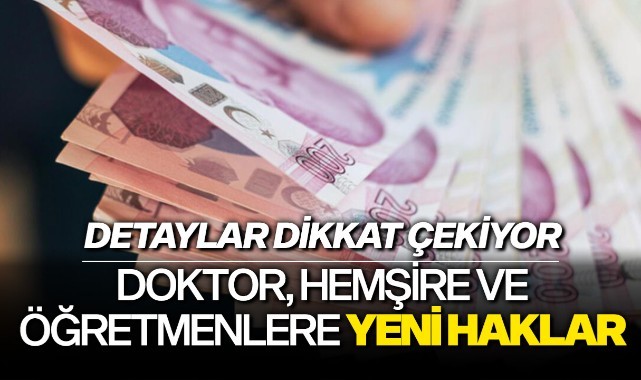 Doktor, hemşire, öğretmenlere yeni haklar