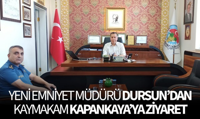 Emniyet Müdürü Dursun'dan Kaymakam Kapankaya'ya Ziyaret