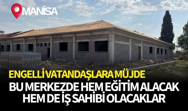 Engelli vatandaşlara müjde: Bu merkezde hem eğitim alacak hem de iş sahibi olacaklar