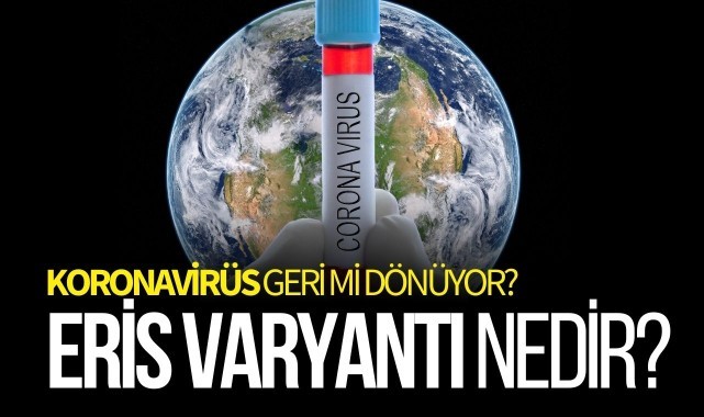 Eris varyantı nedir, belirtileri nelerdir?