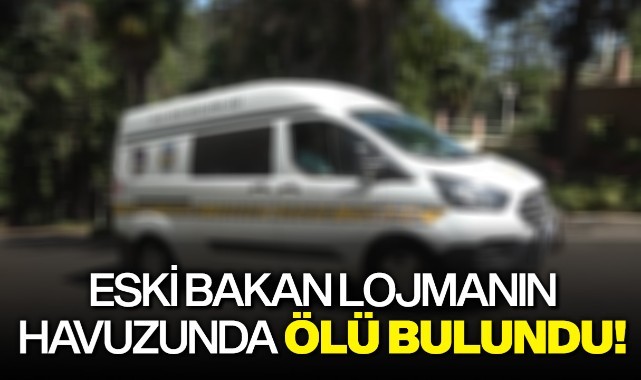 Eski bakan lojmanın havuzunda ölü bulundu!