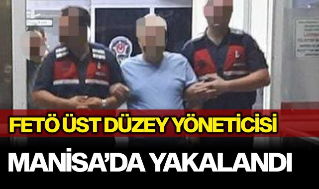 FETÖ üst düzey yöneticisi Manisa'da yakalandı