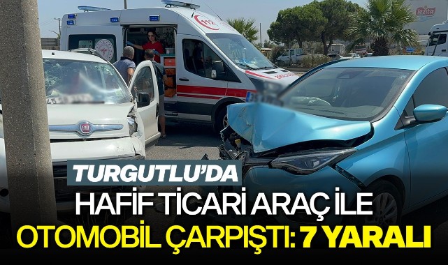 Hafif ticari araç ile otomobil çarpıştı: 7 yaralı