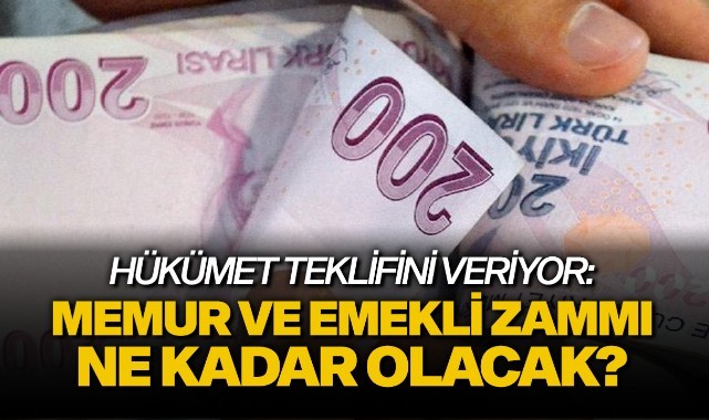 Hükümet teklifini veriyor: Memur ve emekli zammı ne kadar olacak?