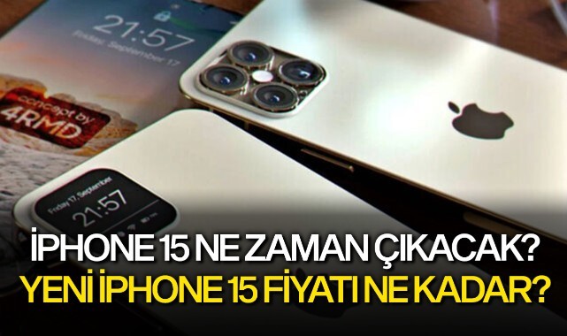 iPhone 15 ne zaman çıkacak? Yeni iPhone 15 fiyatı ne kadar olacak?