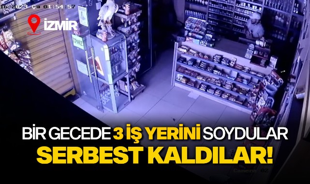 İzmir'de bir gecede 3 iş yerini soydular, serbest kaldılar