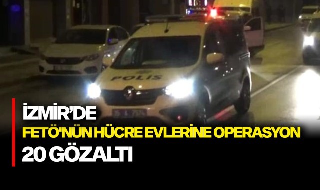 İzmir'de FETÖ'nün hücre evlerine operasyon: 20 gözaltı