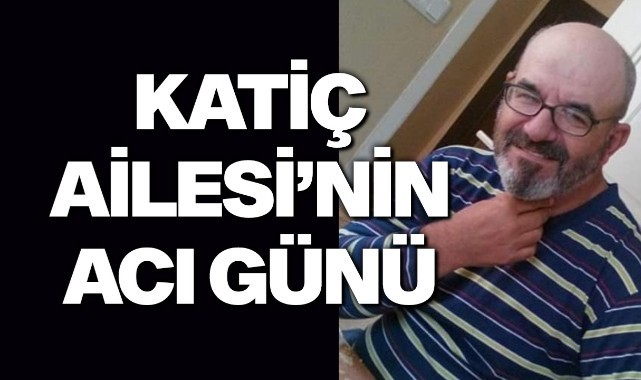 Katiç Ailesi'nin Acı Günü