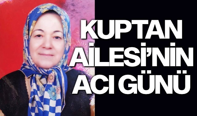 Kuptan Ailesi'nin acı günü