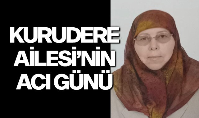 Kurudere Ailesi'nin acı günü