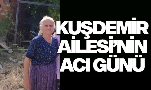 Kuşdemir Ailesi'nin acı günü