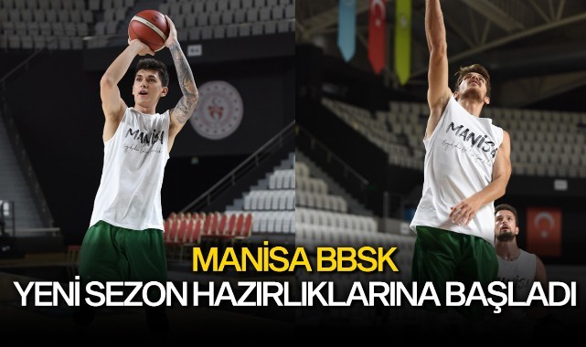 Manisa BBSK Yeni Sezon Hazırlıklarına Başladı