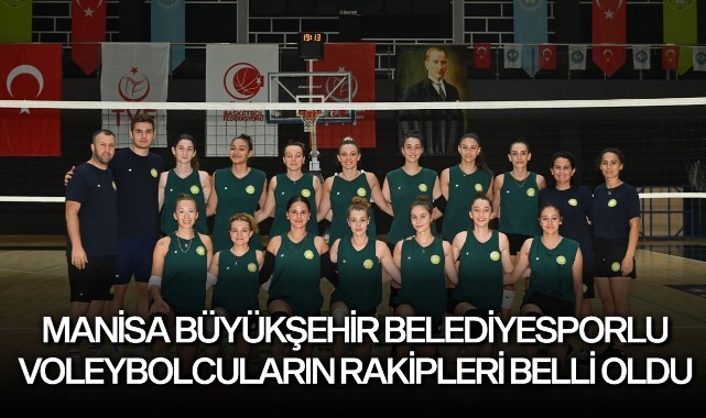 Manisa Büyükşehir Belediyesporlu voleybolcuların rakipleri belli oldu