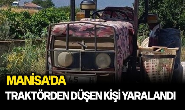 Sarıgöl'de traktörden düşen kişi yaralandı