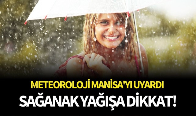 Manisa'da Yerel Gökgürültülü Sağanak Yağışa Dikkat!