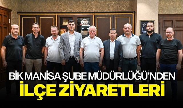 Manisa Şube Müdürlüğü’nden ilçe ziyaretleri