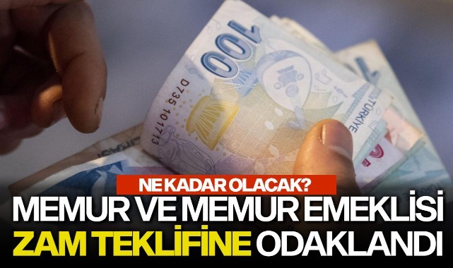 Memur ve memur emeklisi zam teklifine odaklandı