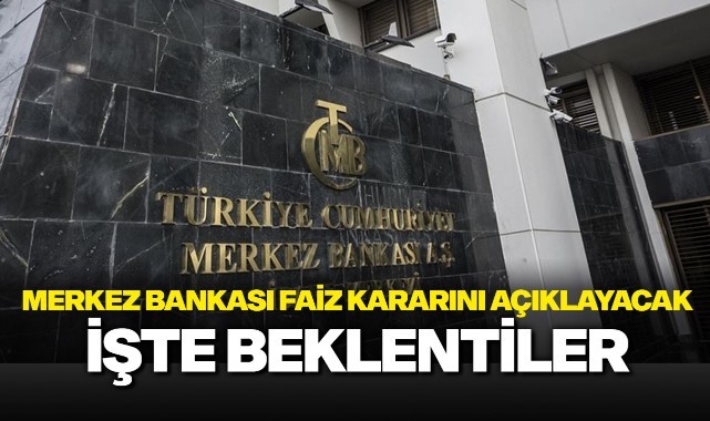 Merkez Bankası faiz kararını açıklayacak: İşte beklentiler 