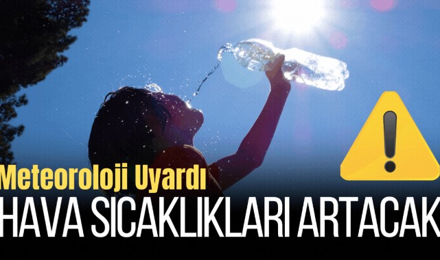 Meteoroloji Uyardı ' Hava sıcaklıkları artacak'