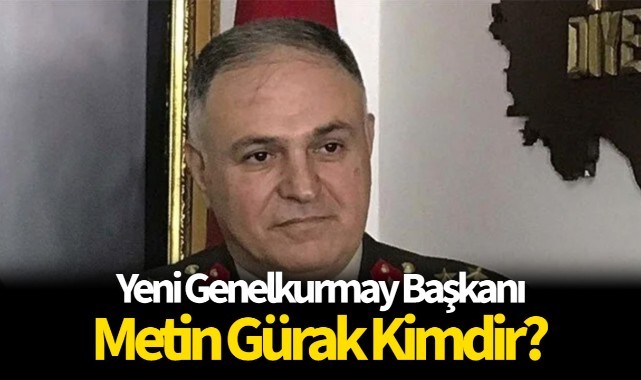 Metin Gürak kimdir? Yeni Genelkurmay Başkanı Metin Gürak kaç yaşında, nereli ve hangi görevlerde bulundu?