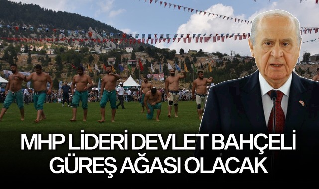 MHP Lideri Devlet Bahçeli güreş ağası olacak